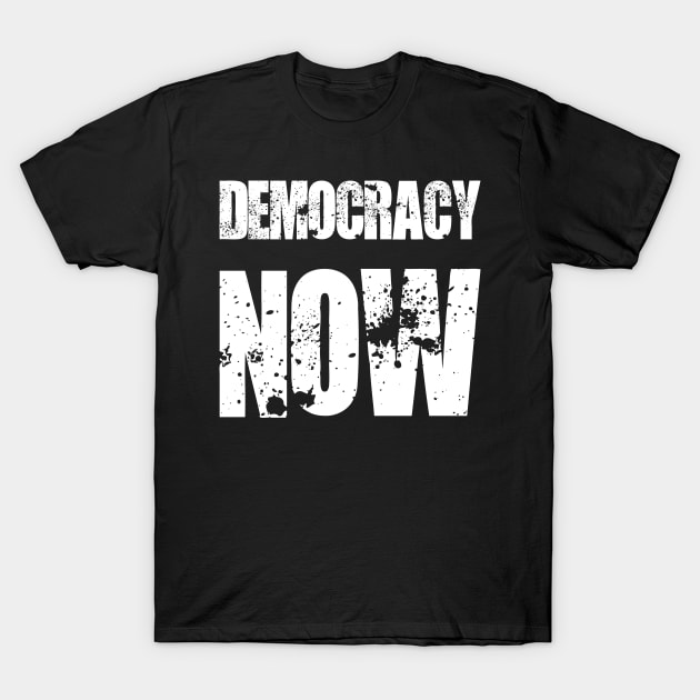 Democracy now T-Shirt by Jackson Lester